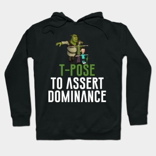 T-Pose To Assert Dominance Hoodie